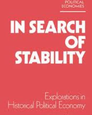 In Search of Stability: Explorations in Historical and Political Economy